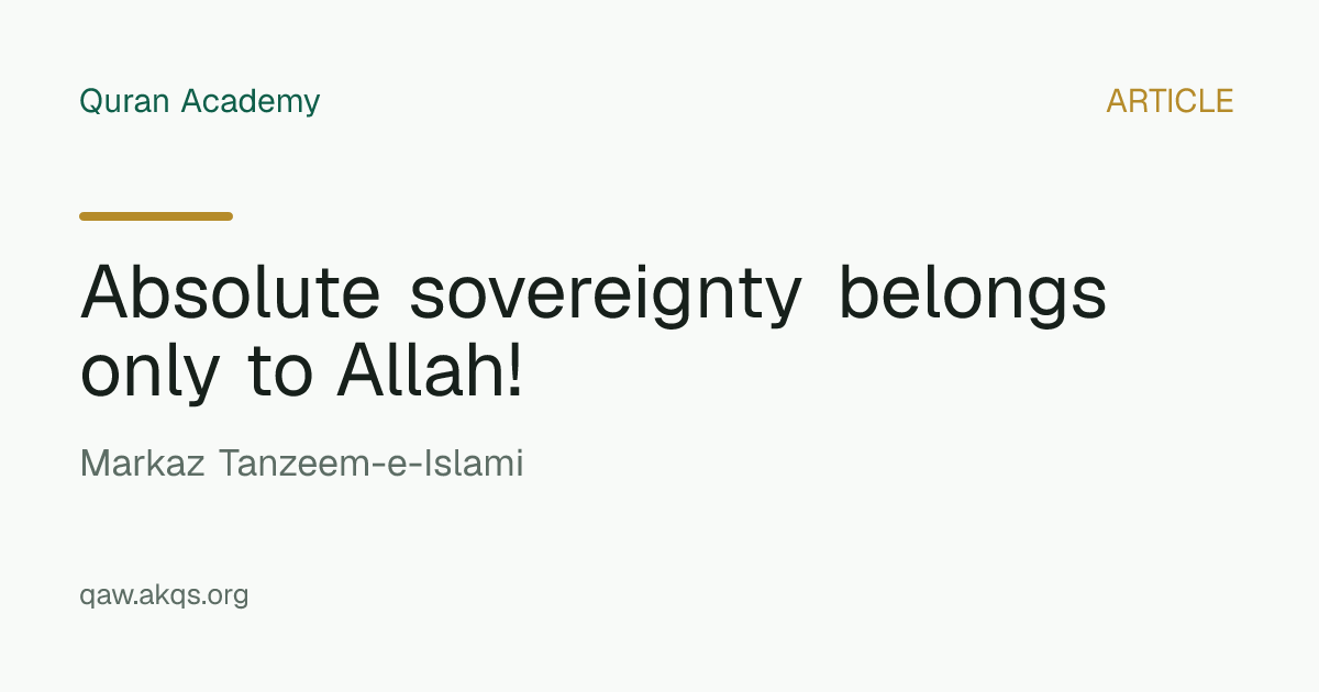 Absolute sovereignty belongs only to Allah!